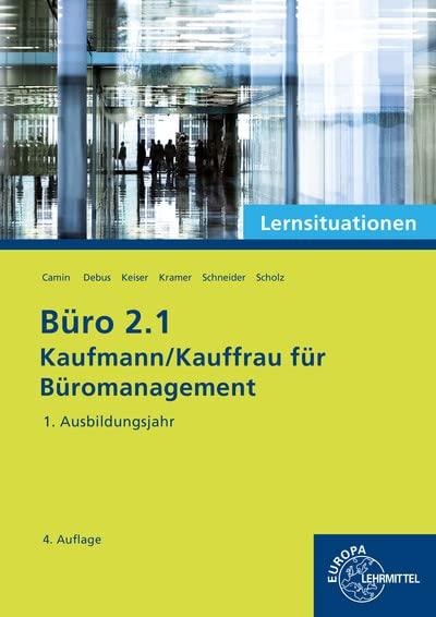 Büro 2.1 - Lernsituationen - 1. Ausbildungsjahr: Kaufmann/Kauffrau für Büromanagement