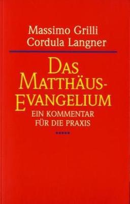 Das Matthäus-Evangelium: Ein Kommentar für die Praxis