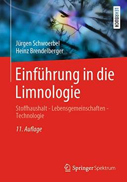 Einführung in die Limnologie: Stoffhaushalt - Lebensgemeinschaften - Technologie