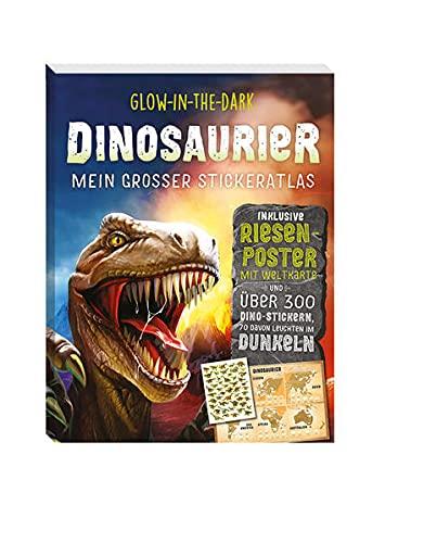 Glow-in-the-Dark Dinosaurier: Mein großer Stickeratlas: inklusive Riesenposter mit Weltkarte und über 300 Dino-Stickern