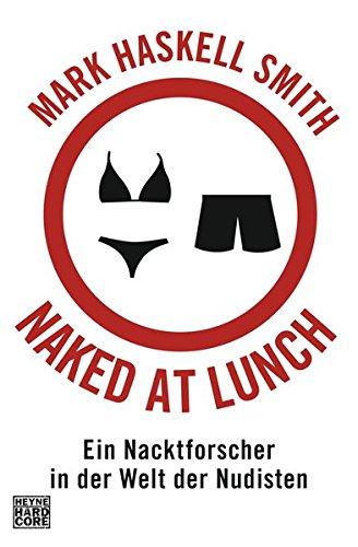 Naked at Lunch: Ein Nacktforscher in der Welt der Nudisten