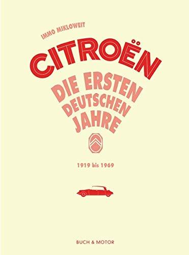 Citroën: Die ersten deutschen Jahre von 1919 bis 1969