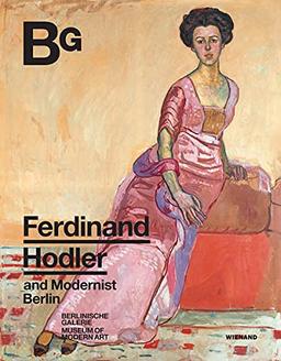 Ferdinand Hodler and Modernist Berlin: Katalog zur Ausstellung im Museum Berlinische Galerie 2021/2022