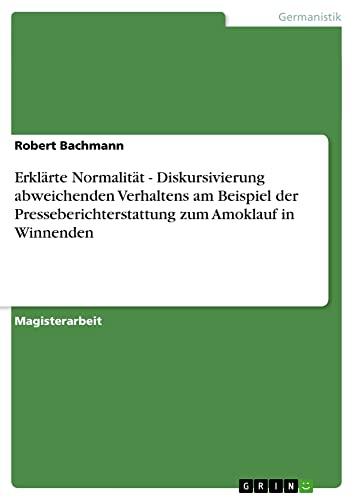 Erklärte Normalität - Diskursivierung abweichenden Verhaltens am Beispiel der Presseberichterstattung zum Amoklauf in Winnenden: Magisterarbeit