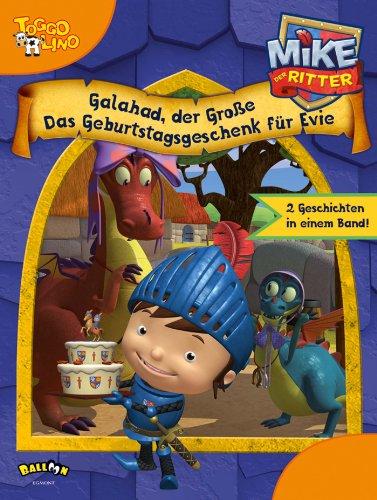 Mike der Ritter - Galahad, der Große und Das Geburtstagsgeschenk für Evie: Zwei Geschichten in einem Band