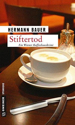 Stiftertod: Ein Wiener Kaffeehauskrimi (Kriminalromane im GMEINER-Verlag)