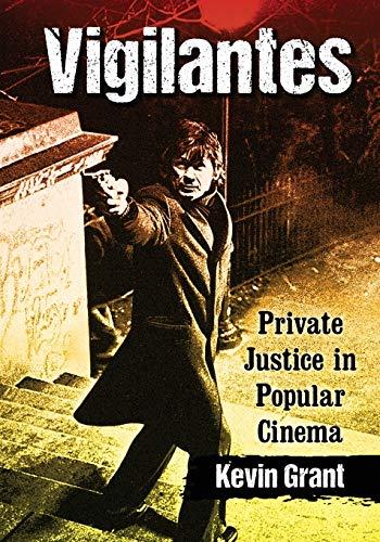 Vigilantes: Private Justice in Popular Cinema