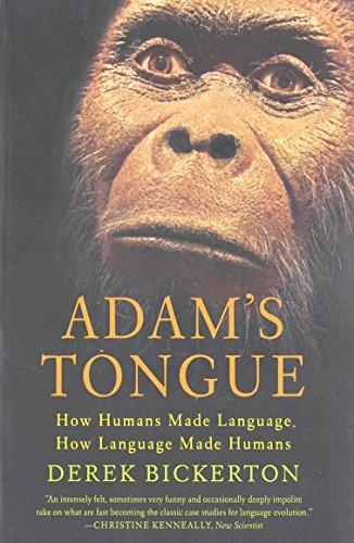 Adam's Tongue: How Humans Made Language, How Language Made Humans