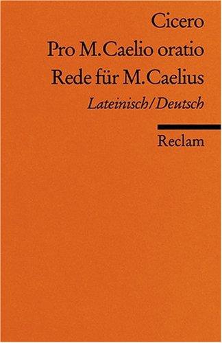 Pro M. Caelio oratio /Rede für M. Caelius: Lat. /Dt.