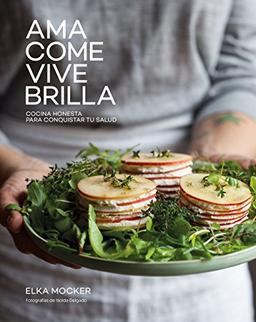 Ama, come, vive, brilla : cocina honesta para conquistar tu salud (Gastronomía)