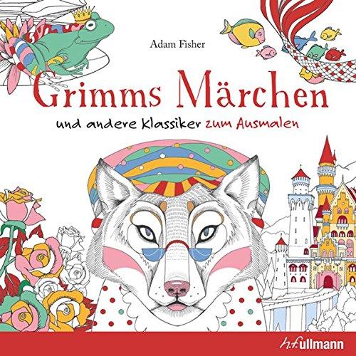 Grimms Märchen (und andere Klassiker zum Ausmalen)