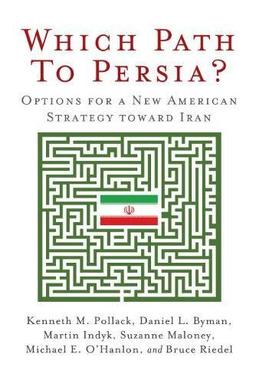 Which Path to Persia?: Options for a New American Strategy toward Iran