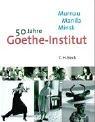 Murnau, Manila, Minsk: 50 Jahre Goethe-Institut