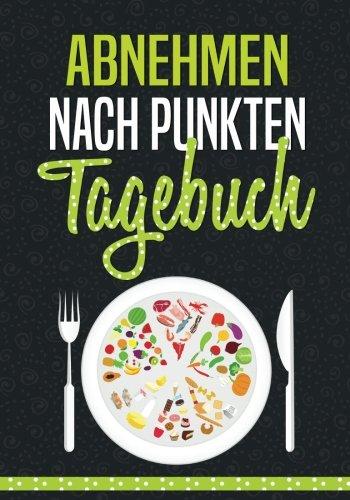 Abnehmen nach Punkten-Tagebuch: für Diät und Abnehmen nach Punkten, Punkte-Diät, Punktesystem, Ernährungstagebuch, Food Journal, Erfolgs-Tagebuch, Fitness Planer zum Ausfüllen