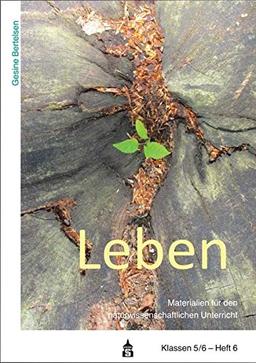 Leben (Materialien für den naturwissenschaftlichen Unterricht. Klassen 5/6)