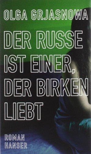 Der Russe ist einer, der Birken liebt: Roman