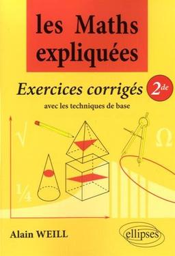 Les maths expliquées : exercices corrigés de 2de et techniques de base