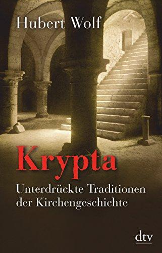 Krypta: Unterdrückte Traditionen der Kirchengeschichte