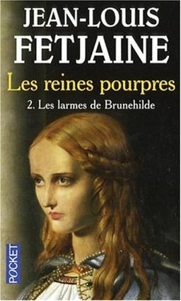 Les reines pourpres. Vol. 2. Les larmes de Brunehilde