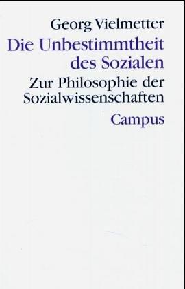 Die Unbestimmtheit des Sozialen: Zur Philosophie der Sozialwissenschaften (Theorie und Gesellschaft)