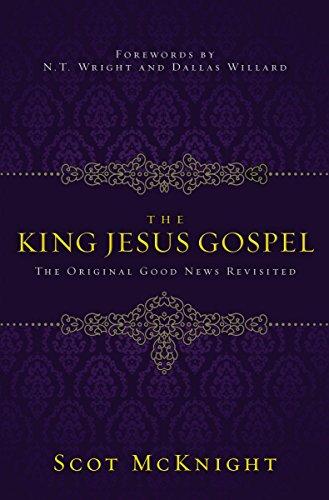 The King Jesus Gospel: The Original Good News Revisited