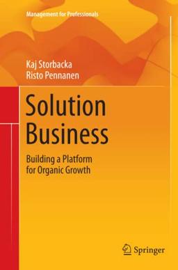 Solution Business: Building a Platform for Organic Growth (Management for Professionals)