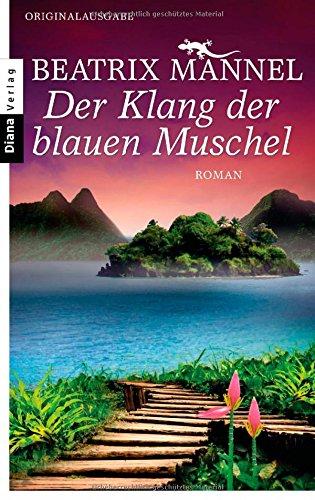 Der Klang der blauen Muschel: Roman