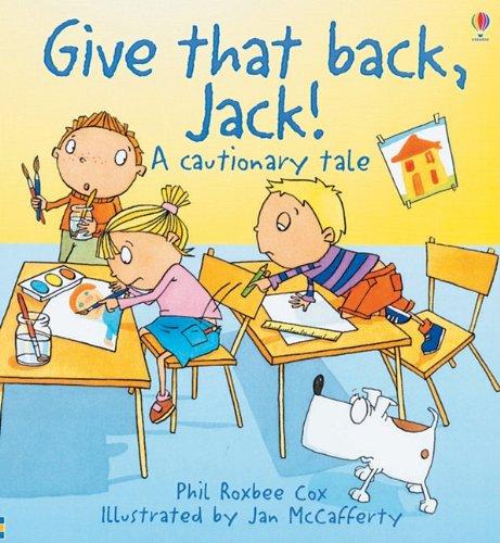 Give That Back, Jack!: A Cautionary Tale (Cautionary Tales)