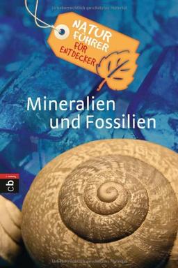 Naturführer für Entdecker - Mineralien und Fossilien