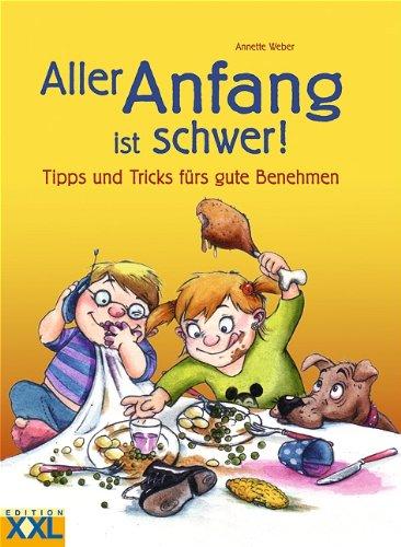 Aller Anfang ist schwer. Tipps und Tricks fürs gute Benehmen