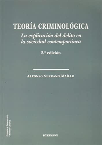 Teoría criminológica. La explicación del delito en la sociedad contemporánea