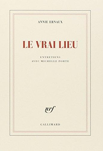 Le vrai lieu : entretiens avec Michelle Porte