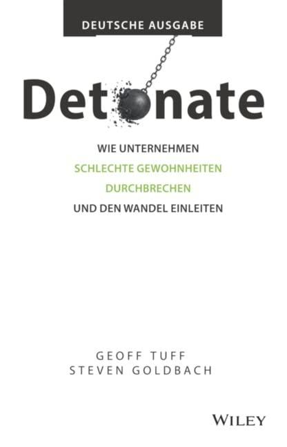 Detonate - deutsche Ausgabe: Wie Unternehmen schlechte Gewohnheiten durchbrechen und den Wandel einleiten