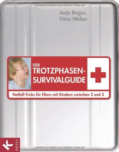 Der Trotzphasen-Survivalguide: Notfall-Tricks für Eltern mit Kindern zwischen 2 und 5