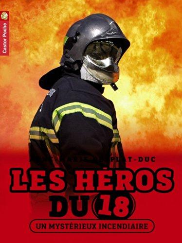 Les héros du 18. Vol. 1. Un mystérieux incendiaire