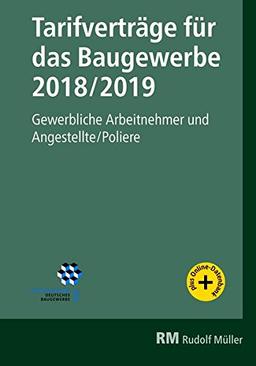 Tarifverträge für das Baugewerbe 2018/2019: Gewerbliche Arbeitnehmer und Angestellte/Poliere