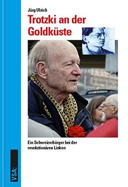 Trotzki an der Goldküste: Ein Schweizerbürger bei der revolutionären Linken