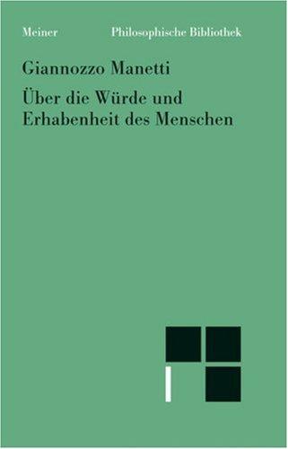 Über die Würde und Erhabenheit des Menschen: (De dignitate et excellentia hominis) (Philosophische Bibliothek)