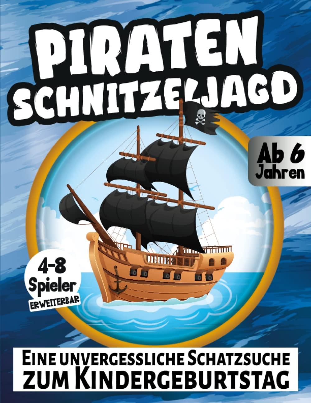 Schatzsuche Kindergeburtstag: Piraten - Eine unvergessliche Schnitzeljagd ab 6 Jahren - 4-8 Spieler erweiterbar