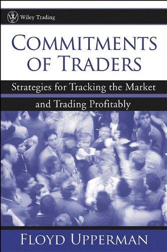 Commitments of Traders: Strategies for Tracking the Market and Trading Profitably (Wiley Trading)