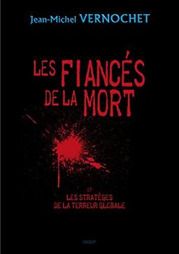 Les fiancés de la mort et les stratèges de la terreur globale