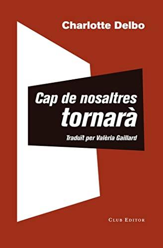 Cap de nosaltres tornarà: seguit d'Un coneixement inútil (El Club dels Novel·listes, Band 86)