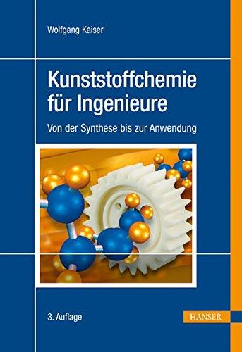 Kunststoffchemie für Ingenieure: Von der Synthese bis zur Anwendung