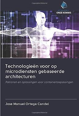 Technologieën voor op microdiensten gebaseerde architecturen: Patronen en oplossingen voor containertoepassingen