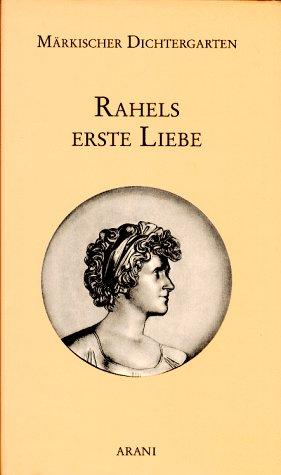 Rahels erste Liebe. Rahel Levin und Karl Graf von Finckenstein in ihren Briefen