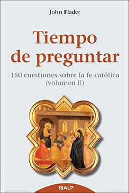 Tiempo de preguntar II : 150 cuestiones sobre la fe católica (Religión. Fuera de Colección)