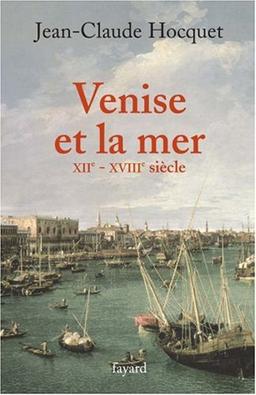 Venise et la mer, XIIe-XVIIIe siècle