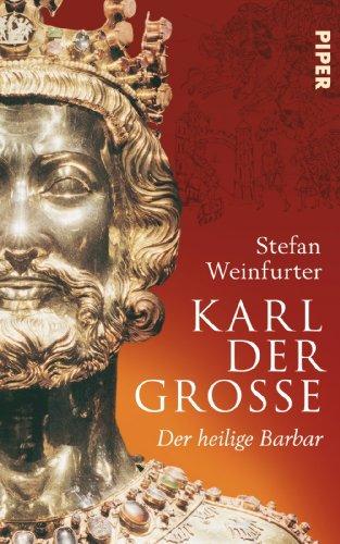 Karl der Große: Der heilige Barbar