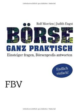 Börse ganz praktisch: Einsteiger fragen, Börsenprofis antworten