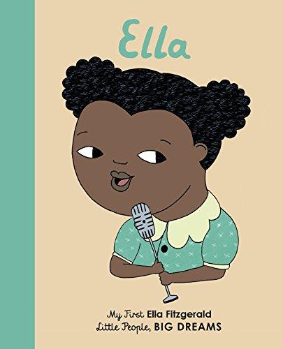 Little People, Big Dreams: Ella Fitzgerald: My First Ella Fitzgerald